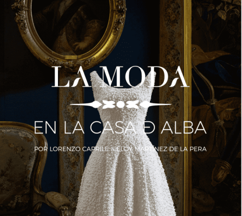 Exposición «La moda en la Casa de Alba», por Lorenzo Caprile y Eloy Martínez de la Pera